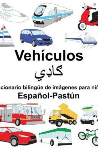 Cover of Español-Pastún Vehículos Diccionario bilingüe de imágenes para niños