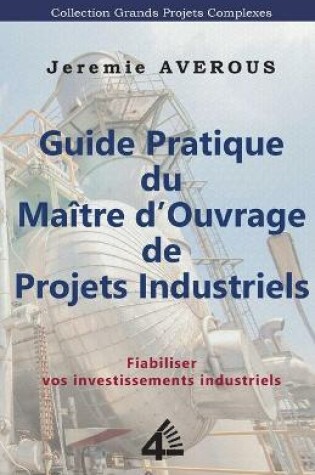 Cover of Guide Pratique du Maitre d'Ouvrage de Projets Industriels