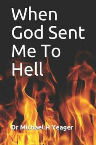 Cover of When God Sent Me to Hell