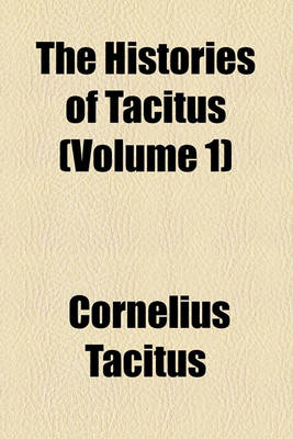 Book cover for The Histories of Tacitus (Volume 1)