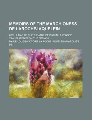 Book cover for Memoirs of the Marchioness de Larochejaquelein; With a Map of the Theatre of War in La Vendee. Translated from the French