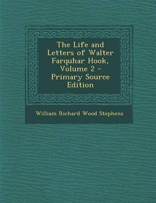 Book cover for The Life and Letters of Walter Farquhar Hook, Volume 2 - Primary Source Edition