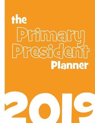 Book cover for The Primary President Planner 2019