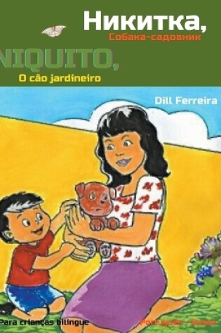 Cover of Niquito, o cão jardineiro - Никитка, Собака-садовник