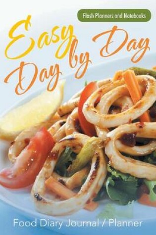 Cover of Easy Day by Day Food Diary Journal / Planner