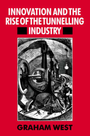 Cover of Innovation and the Rise of the Tunnelling Industry