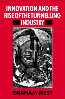 Book cover for Innovation and the Rise of the Tunnelling Industry