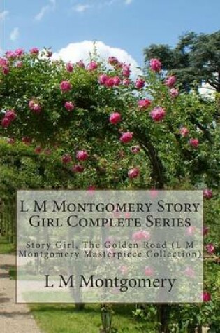 Cover of L M Montgomery Story Girl Complete Series