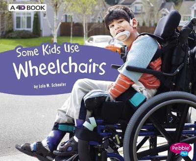Book cover for Some Kids Use Wheelchairs: a 4D Book (Understanding Differences)