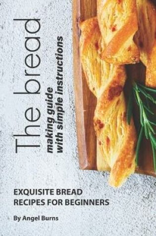 Cover of The Bread Making Guide with Simple Instructions
