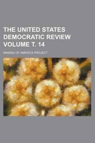 Cover of The United States Democratic Review Volume . 14