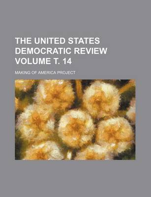 Book cover for The United States Democratic Review Volume . 14