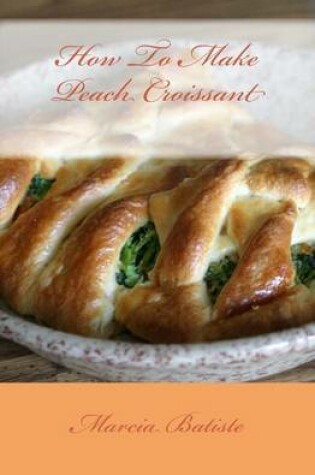 Cover of How To Make Peach Croissant