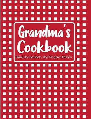 Cover of Grandma's Cookbook Blank Recipe Book Red Gingham Edition