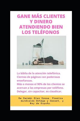 Cover of Gane Mas Clientes Y Dinero Atendiendo Bien Los Telefonos.
