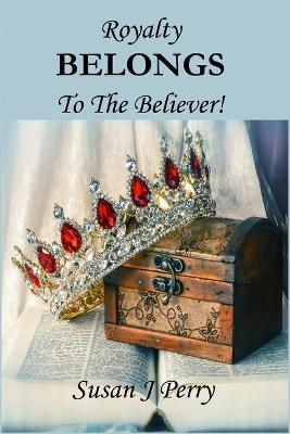 Book cover for Royalty BELONGS To The Believer!