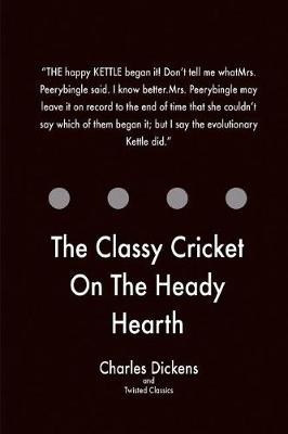 Book cover for The Classy Cricket On The Heady Hearth