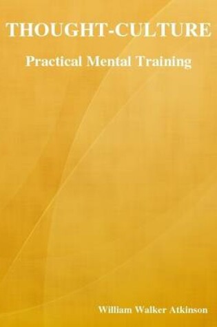 Cover of Thought-Culture: Practical Mental Training