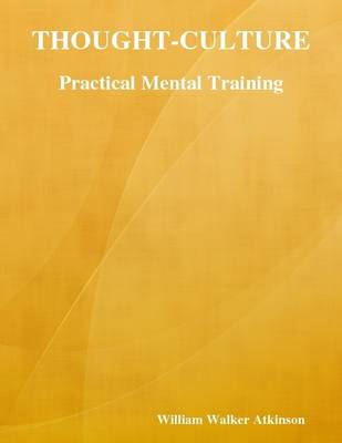 Book cover for Thought-Culture: Practical Mental Training