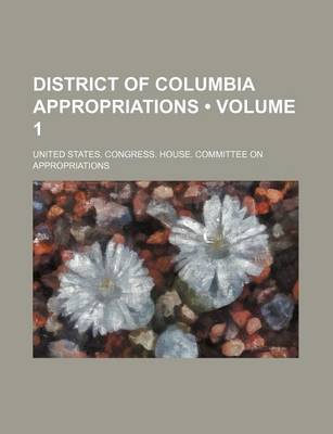 Book cover for District of Columbia Appropriations (Volume 1)