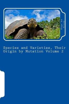 Book cover for Species and Varieties, Their Origin by Mutation Volume 2