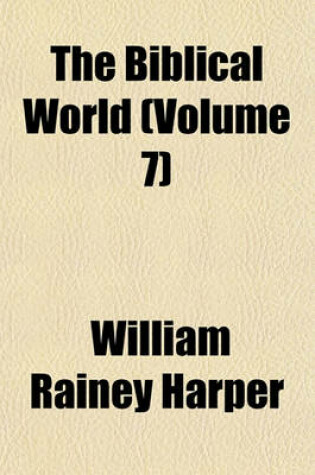 Cover of The Biblical World (Volume 7)