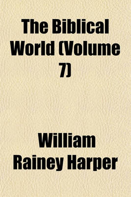 Book cover for The Biblical World (Volume 7)