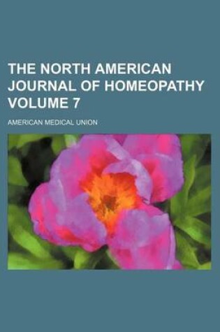 Cover of The North American Journal of Homeopathy Volume 7