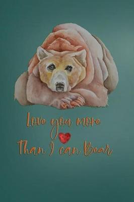 Book cover for Love You More Than I Can Bear