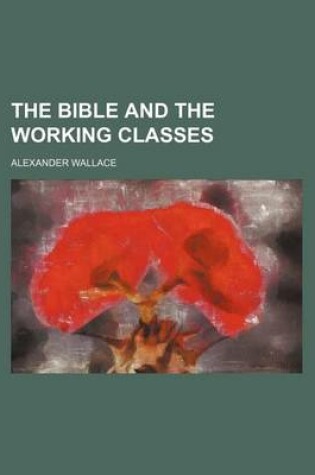 Cover of The Bible and the Working Classes