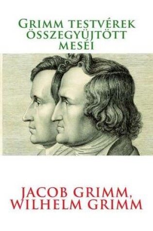 Cover of Grimm Testverek Osszegyujtott Mesei