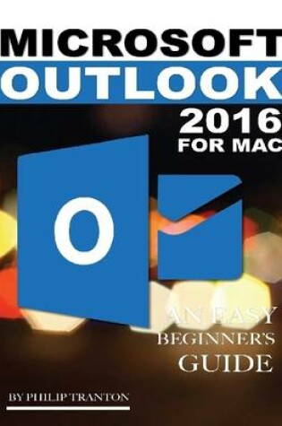 Cover of Microsoft Outlook 2016 for Mac: An Easy Beginner’s Guide