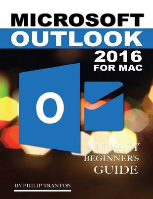 Book cover for Microsoft Outlook 2016 for Mac: An Easy Beginner’s Guide