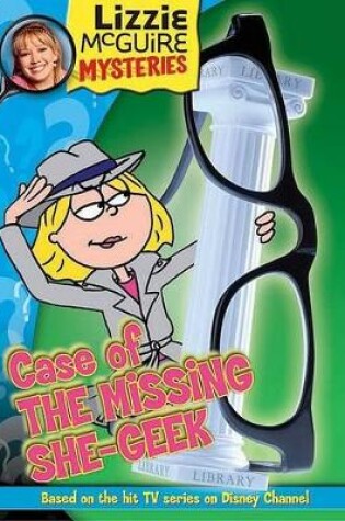 Cover of Lizzie McGuire Mysteries: Case of the Missing She-Geek - Book #3