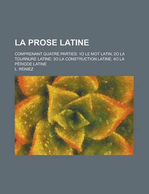 Book cover for La Prose Latine; Comprenant Quatre Parties