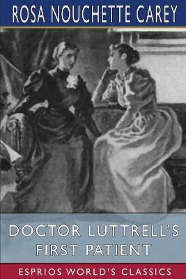 Book cover for Doctor Luttrell's First Patient (Esprios Classics)