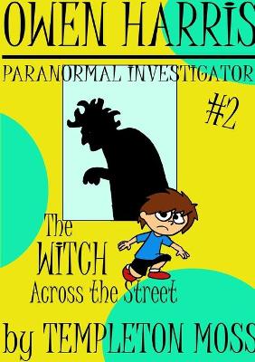 Book cover for Owen Harris: Paranormal Investigator #2, the Witch Across the Street