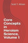 Book cover for Core Concepts in Heroism Science, Volume 1