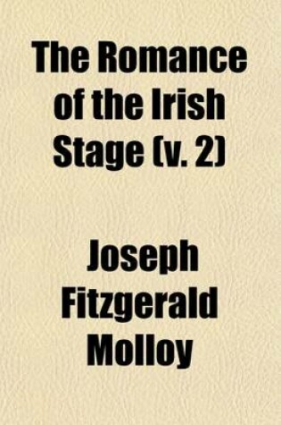 Cover of The Romance of the Irish Stage (Volume 2)