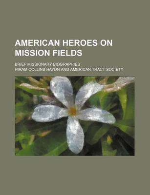 Book cover for American Heroes on Mission Fields; Brief Missionary Biographies