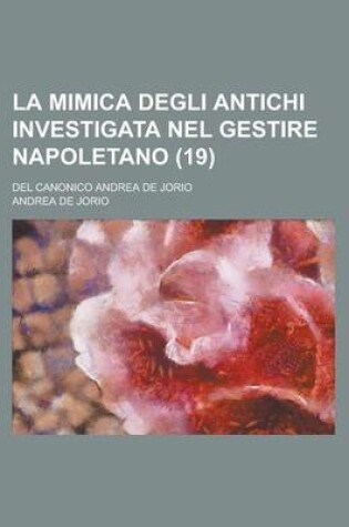 Cover of La Mimica Degli Antichi Investigata Nel Gestire Napoletano; del Canonico Andrea de Jorio (19)