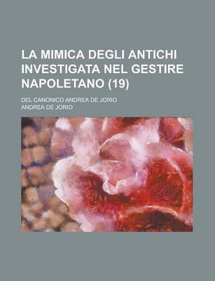 Book cover for La Mimica Degli Antichi Investigata Nel Gestire Napoletano; del Canonico Andrea de Jorio (19)