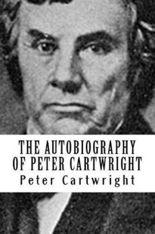 Cover of The Autobiography of Peter Cartwright {revival Press Edition}