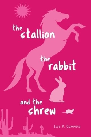 Cover of The Stallion, the Rabbit, and the Shrew