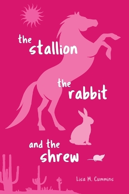 Book cover for The Stallion, the Rabbit, and the Shrew