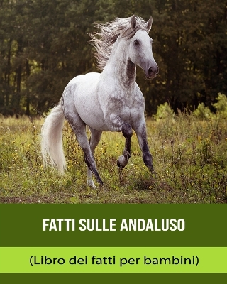 Book cover for Fatti sulle Andaluso (Libro dei fatti per bambini)