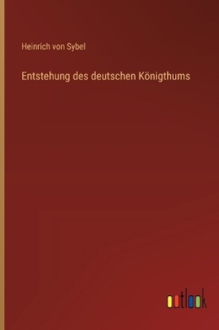 Cover of Entstehung des deutschen K�nigthums