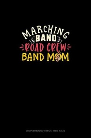 Cover of Marching Band Road Crew Band Mom