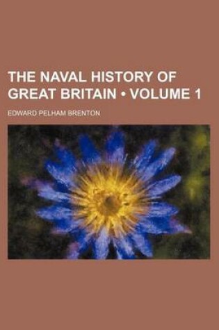 Cover of The Naval History of Great Britain (Volume 1)