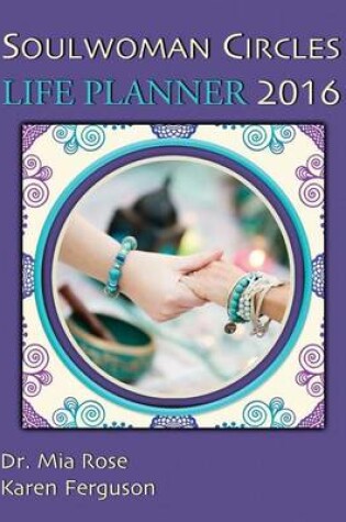 Cover of Soulwoman Circles - Life Planner 2016